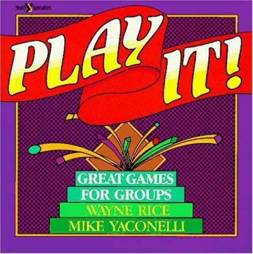 Play It!: Great Games for Groups – 031035191X, paperback, Wayne Rice