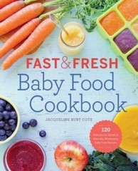 Fast & Fresh Baby Food Cookbook: 120 Ridiculously Simple and Natural – VERY GOOD