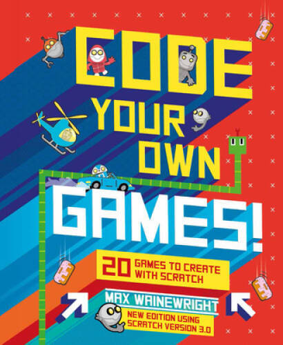 Code Your Own Games: 20 Games to Create with Scratch – Hardcover – GOOD