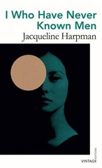 I Who Have Never Known Men (Vintage Editions) [Paperback] Harpman, Jacqueline