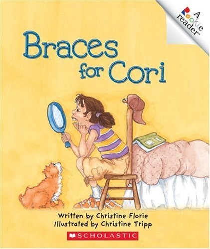 Braces For Cori (Rookie Readers) by Florie, Christine