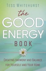 The Good Energy Book: Creating Harmony and Balance for Yourself and Yo – GOOD