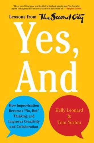 Yes, and: How Improvisation Reverses No, But Thinking and Improves Creativity