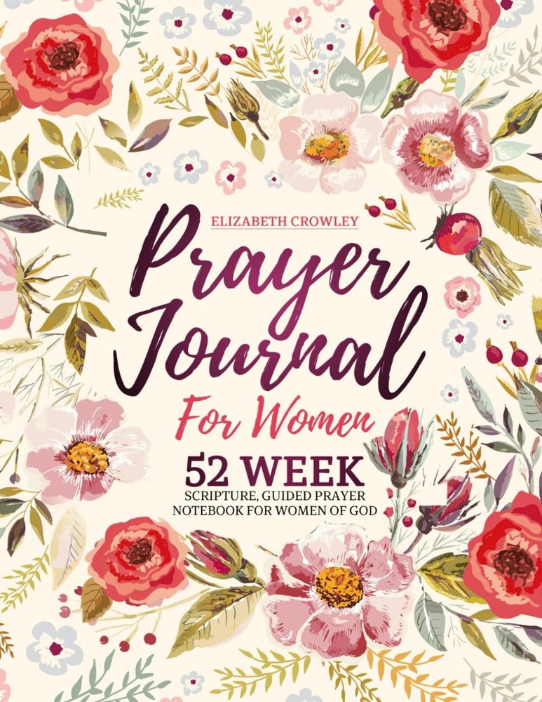 Prayer Journal For Women: 52 Week Scripture, Guided Prayer Notebook For Wome…