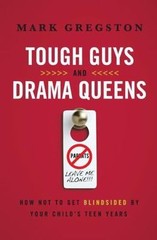 Tough Guys and Drama Queens: How Not to Ge- paperback, Mark Gregston, 0849947294