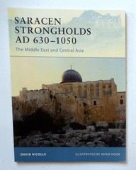 Osprey Fortress Series „Saracen Strongholds AD 630-1050 – ME/Asia” Book No. 76