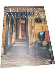 Distinctly American: Houses and Interiors by Hendricks Churchill by Heide Hendri