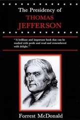 The Presidency of Thomas Jefferson – Paperback, by McDonald Forrest – Very Good