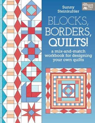 Blocks, Borders, Quilts!: A Mix-and-Match Workbook for Designing Your Own – GOOD