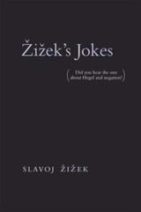 Zizek’s Jokes: (Did you hear the one about Hegel and negation?) (The MIT Press),