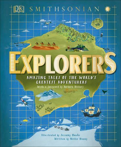 Explorers: Amazing Tales of the World’s Greatest Adventures by Huang, Nellie
