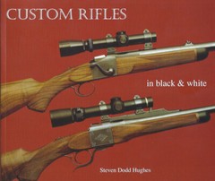 Custom Rifles In Black & White, From Author Steven Dodd Hughes