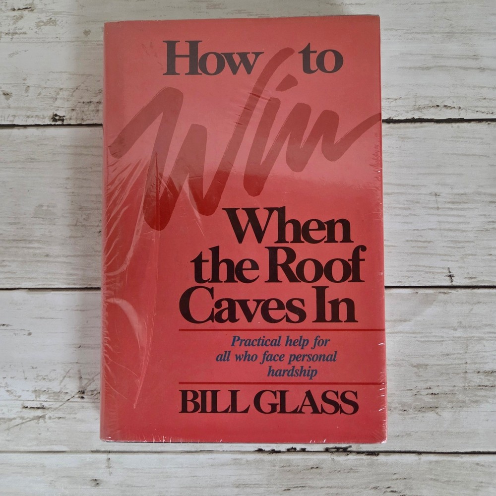 How to Win When the Roof Caves In Bill Glass Hardcover New Sealed 080071587X