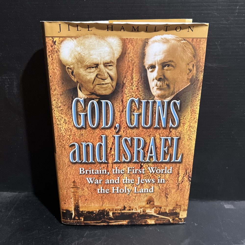 SIGNED 1st GODS, GUNS AND ISRAEL: BRITAIN… The Jews… Jill Hamilton HC DJ 2004