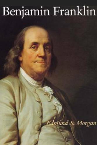 Benjamin Franklin – Hardcover By Morgan, Edmund S. – GOOD