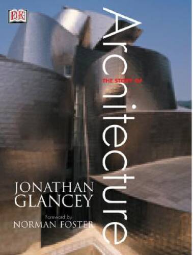 The Story of Architecture – Paperback By Glancey, Jonathan – VERY GOOD
