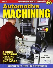 Automotive Machining: a Guide to Boring, Decking, Honing and More by Mike…