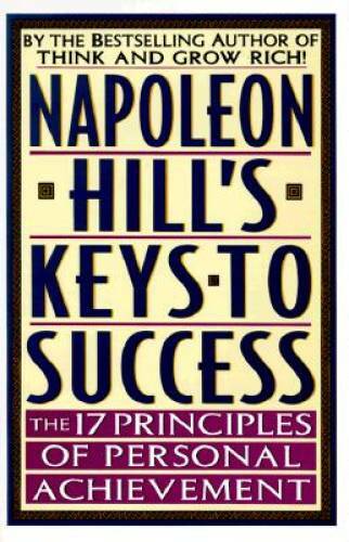 Napoleon Hill’s Keys to Success: The 17 Principles of Personal Achi – GOOD
