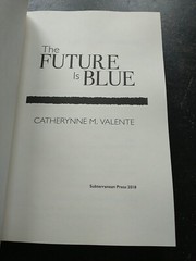 Future Is Blue-Catherynne M. Valente (2018, Hardcover) *Autographed* #712/1250