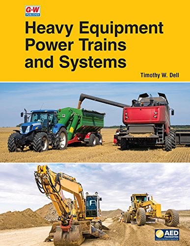 HEAVY EQUIPMENT POWER TRAINS AND SYSTEMS By Timothy W. Dell – Hardcover **Mint**