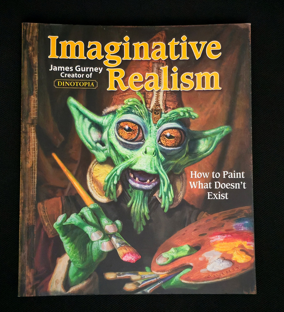 Imaginative Realism: How to Paint What Doesn’t Exist (James Gurney Art), Gurney