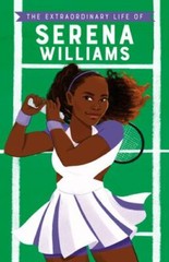 The Extraordinary Life of Serena Williams ~ Ages 7 – 11 ~ New Paperback