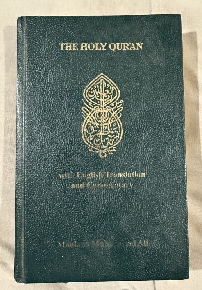 THE HOLY QUR’AN Arabic Text w/Translation and Commentary By Maulana Muhammad Ali