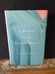 History of the Present Illness Book Signed by Louise Aronson HC 2013 1st Ed.