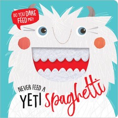 Never Feed a Yeti Spaghetti – Board book By Make Believe Ideas Ltd. – VERY GOOD