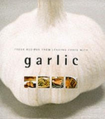 Garlic Fresh Recipes from Leading Chefs by Andy – Photographer Cameron