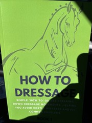 How to Dressage (Book 1) : Simple 'How-To’ Guides Breaking down Equestrian Horse