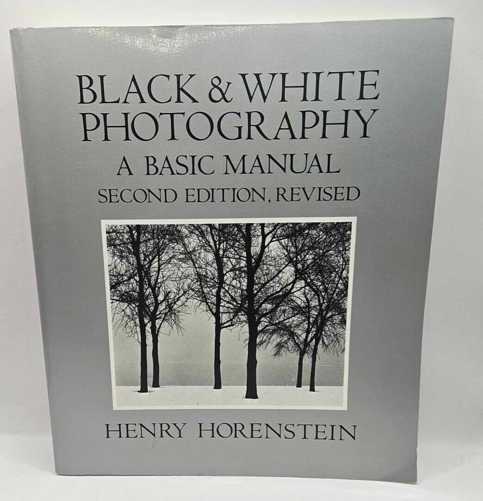 Black and White Photography : A Basic Manual by Henry Horenstein 1983 Paperback
