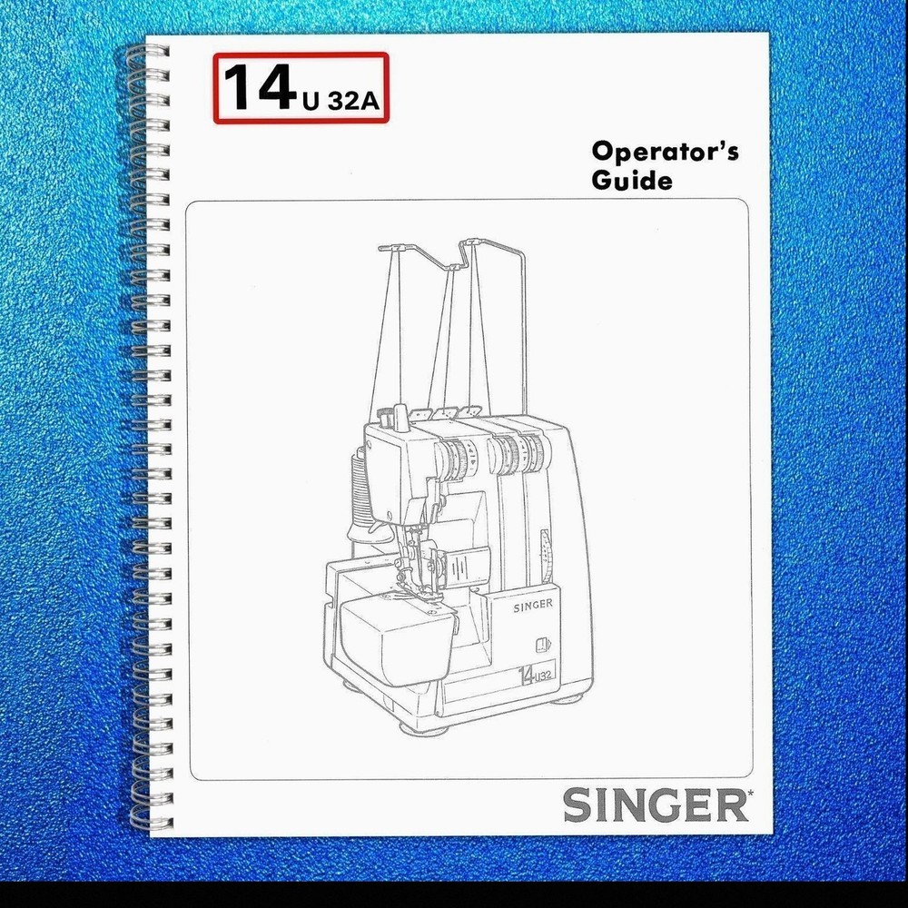 SINGER Overlock 14U32 14U32A User Manual Instructions [DURABLE BINDING]