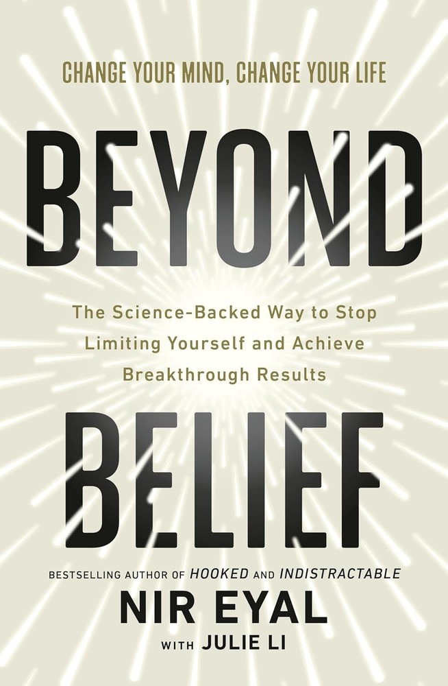 Beyond Belief: The Science-Backed Way to Stop Limiting by Nir Eyal NEW Paperback