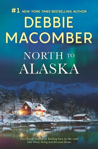 North to Alaska: A 2-in-1 Collection – paperback, Debbie Macomber, 9780778308867