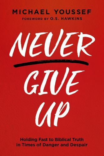 Never Give Up: Holding Fast to B- paperback, Michael Youssef, 9781636410883, new