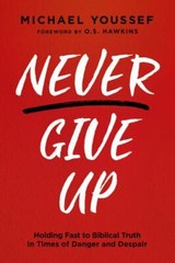Never Give Up: Holding Fast to B- paperback, Michael Youssef, 9781636410883, new