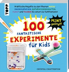 100 Fantastische Experimente für Kids Crystal Chatterton