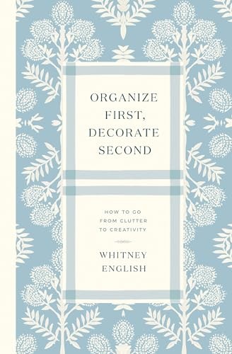 Organize First Decorate Second – GOOD