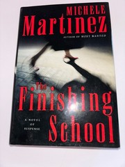 The Finishing School Michele Martinez 2006 First Edition Suspense William Morrow