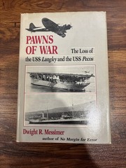 PAWNS OF WAR, The Loss of the USS Langley and the USS Pecos, Dwight Messimer