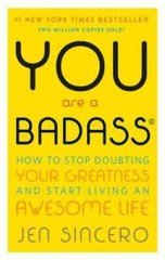 You Are a Badass: How to Stop Doubting Your Greatness and Start Living an – GOOD