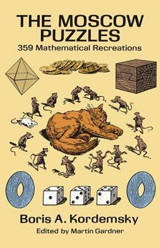 The Moscow Puzzles: 359 Mathematical Recreations by Boris A Kordemsky: New
