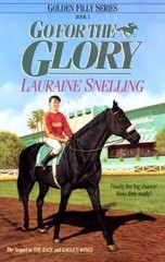 Go for the Glory (Golden Filly Series, Book 3) by Lauraine Snelling