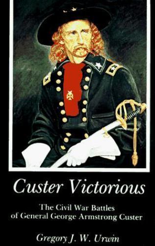 Custer Victorious by Urwin, Gregory J. W.