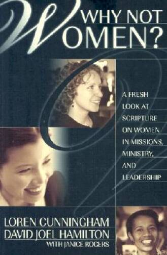 Why Not Women : A Biblical Study of Women in Missions, Ministry, an – VERY GOOD