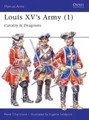 Osprey Book: Louis XV’s Army (1) – Men at Arms 296 Cavalry & Dragoons