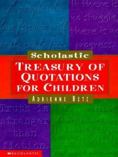 Scholastic Treasury of Quotations for Children by Adrienne Betz