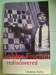 Bobby Fischer Rediscovered by Andrew Soltis (2003, Trade Paperback)