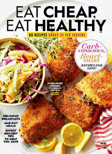 EAT CHEAP, EAT HEALTHY MAGAZINE | 2021 | 80 RECIPES UNDER $3 PER SERVING